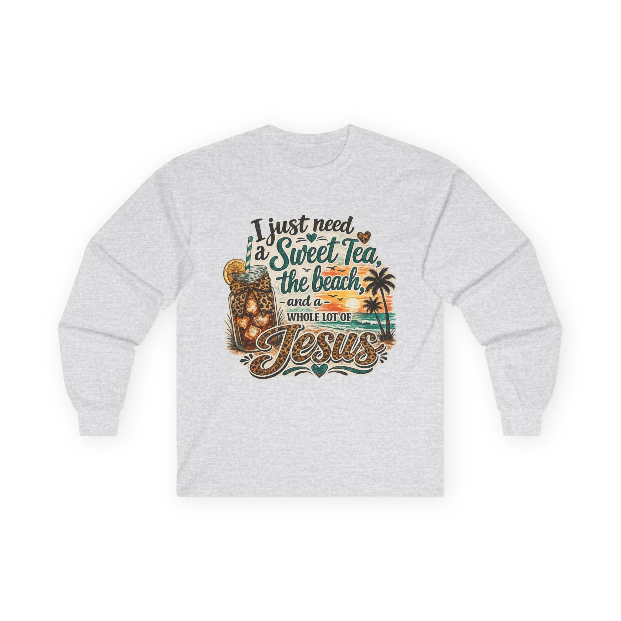 Long Sleeve Tee — "I Just Need a Sweet Tea, the Beach, and a Whole Lot of Jesus" Tropical Faith Shirt