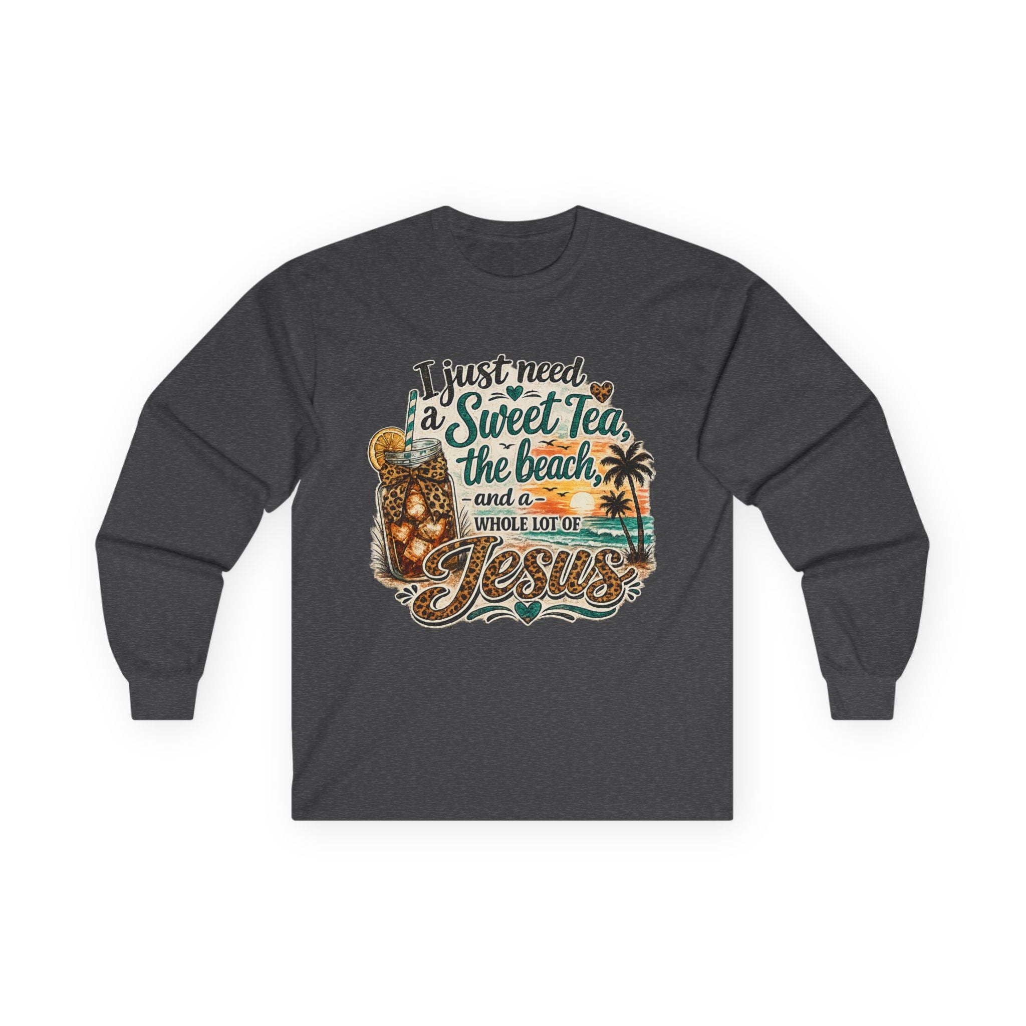 Long Sleeve Tee — "I Just Need a Sweet Tea, the Beach, and a Whole Lot of Jesus" Tropical Faith Shirt