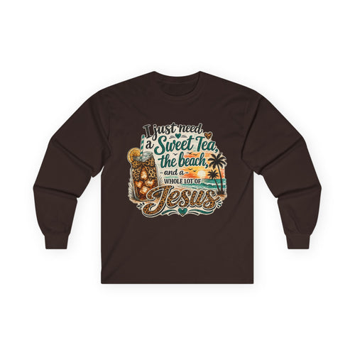 Long Sleeve Tee — "I Just Need a Sweet Tea, the Beach, and a Whole Lot of Jesus" Tropical Faith Shirt
