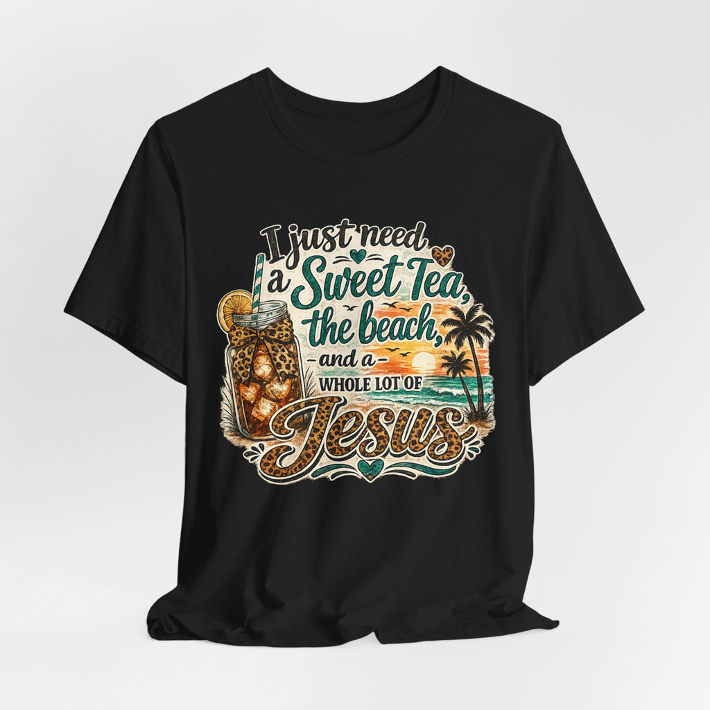 Christian Beach Tee — "I Just Need a Sweet Tea, the Beach, and a Whole Lot of Jesus"
